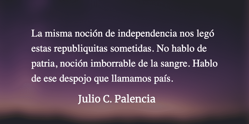 La independencia patria y la libertad de usted, de Julio C. Palencia