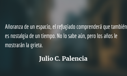 Sobre refugio y exilio: 20 de Junio. Julio C. Palencia