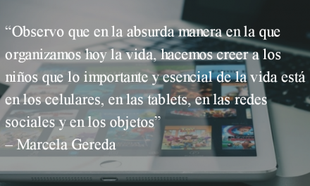 Niños atrapados entre “tablets” y celulares. Marcela Gereda.