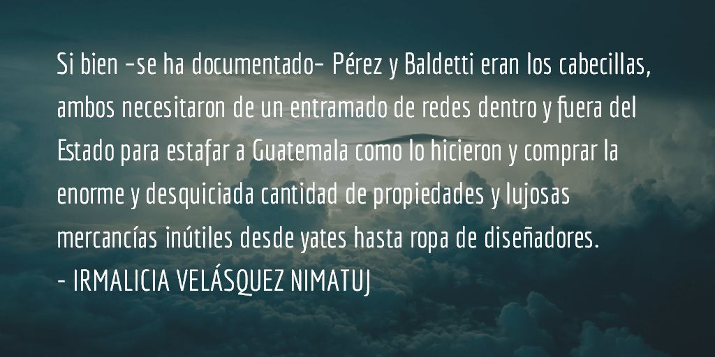 Los procesos contra Baldetti y Pérez son históricos. Irmalicia Velásquez Nimatuj.