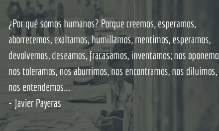 ¿Qué nos hace humanos?  Javier Payeras