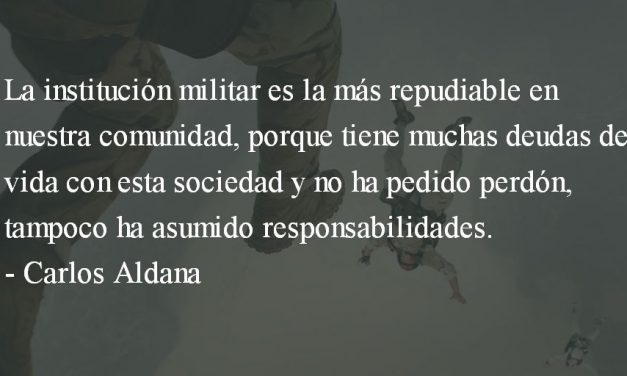 La enfermedad del militarismo. Carlos Aldana.