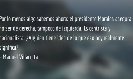 Morales: ¿centrista y nacionalista? Manuel Villacorta