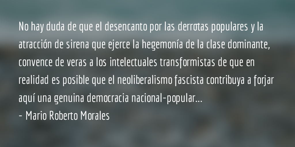 Transformismo y revolución pasiva. Mario Roberto Morales.