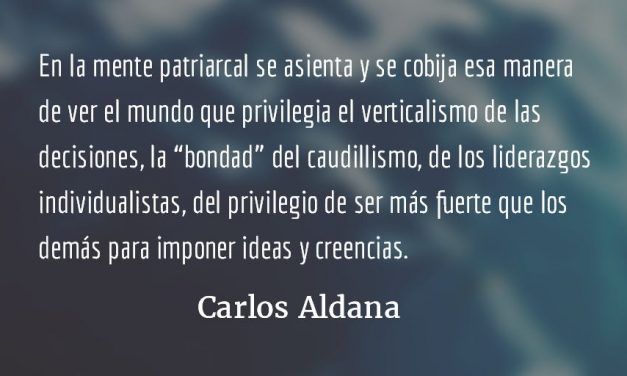 En la mente patriarcal. Carlos Aldana.