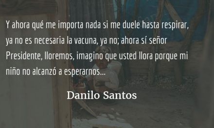 Lloremos por mi hijo. Danilo Santos.