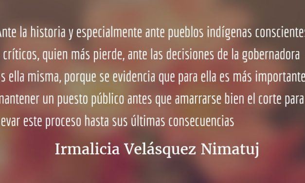 Controversial decisión de la gobernadora de Alta Verapaz. Irmalicia Velásquez Nimatuj.