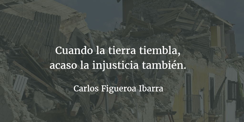 Terremotos y política. Carlos Figueroa Ibarra.