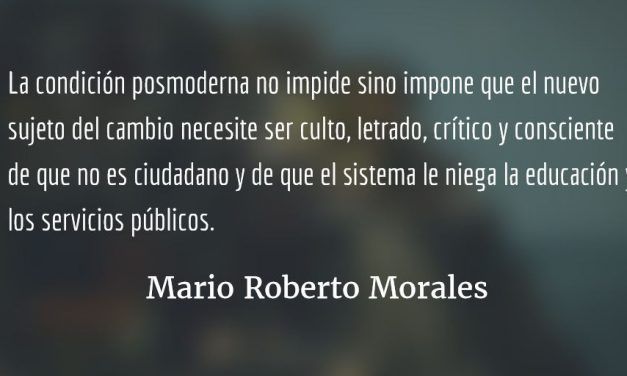 Sujeto democrático y del cambio (2). Mario Roberto Morales.