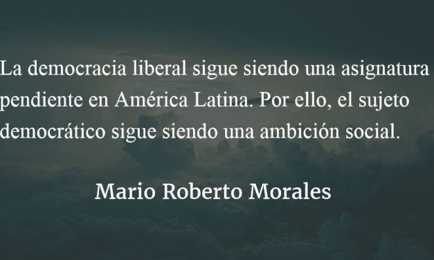 Sujeto democrático y del cambio (1). Mario Roberto Morales.