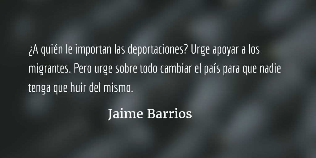 ¿A quién le importan las deportaciones? Jaime Barrios