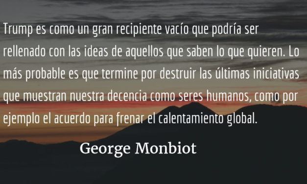 La victoria de Donald Trump empezó a gestarse en el Reino Unido en 1975. George Monbiot.