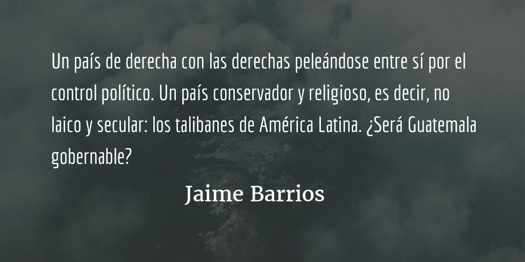 Guatemala ingobernable. Jaime Barrios.