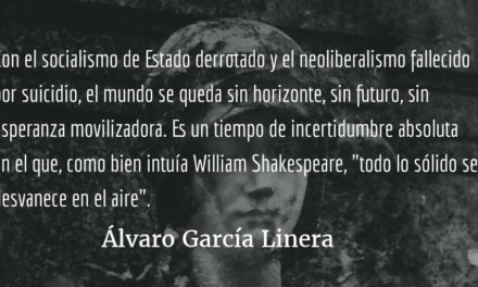 La globalización ha muerto. Álvaro García Linera.