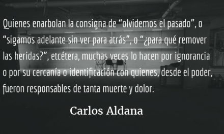 Dos bases de la memoria histórica. Carlos Aldana.