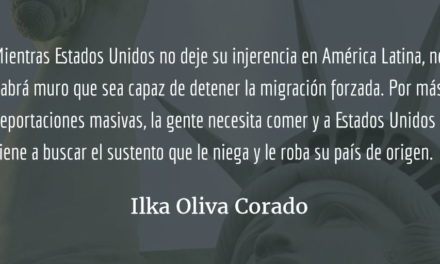 El muro de Trump contra América Latina. Ilka Oliva Corado.