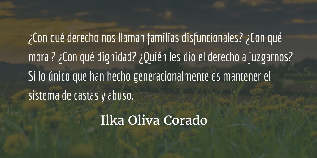 “La culpa la tienen las familias disfuncionales”. Ilka Oliva Corado