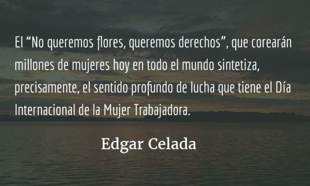 Apoyo total al #Paro 8 M. Edgar Celada Q.