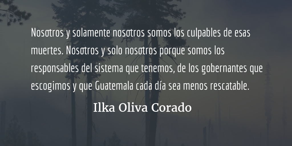 Guatemala: los culpables de sus muertes somos nosotros. Ilka Oliva Corado.