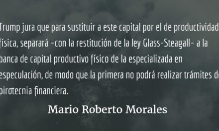 La trampa del anti-trumpismo. Mario Roberto Morales.