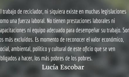 Recicladores, héroes anónimos. Lucía Escobar.