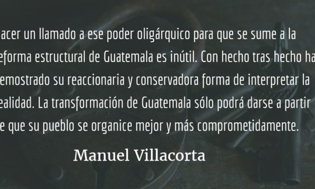 Las oligarquías no son eternas. Manuel Villacorta.