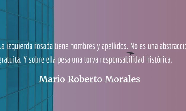 Definiendo a la izquierda rosada. Mario Roberto Morales