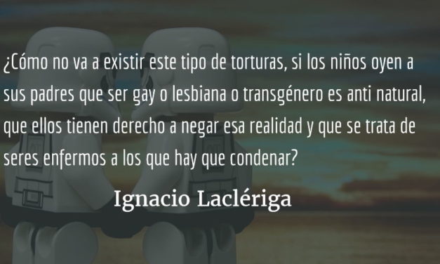 El acoso escolar por homosexual, que sufrí, sigue vigente. Ignacio Laclériga.