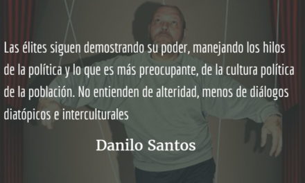 Sin reformas seguimos secuestrados. Danilo Santos.