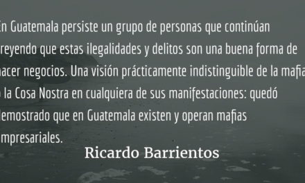 Mafias empresariales. Ricardo Barrientos.