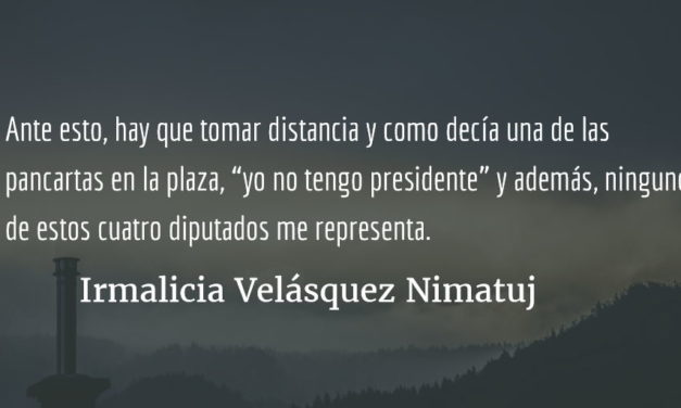 “Yo no tengo Presidente” Irmalicia Velásquez Nimatuj