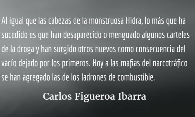 México, la hidra mafiosa. Carlos Figueroa Ibarra.