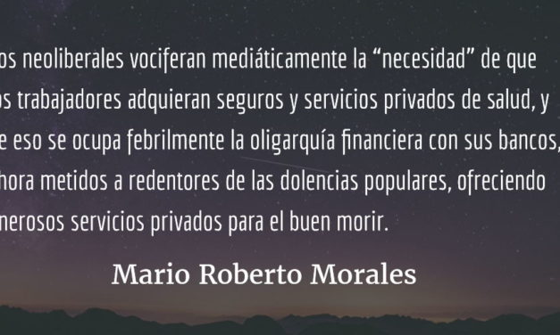 Privatización de la salud pública. Mario Roberto Morales.