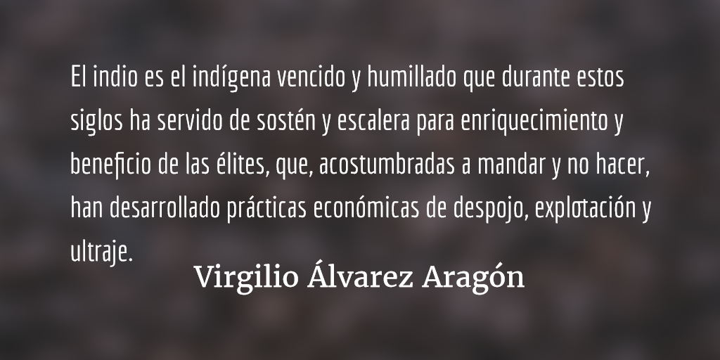 Felizmente, el «indio» está desapareciendo. Virgilio Álvarez Aragón.