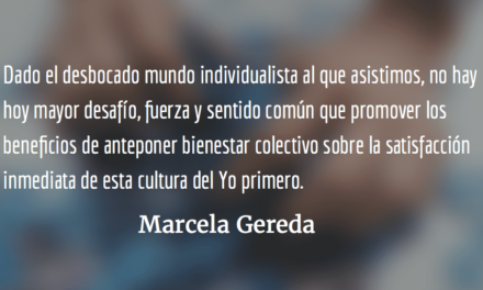 Salir de la cultura del “Yo” Primero. Marcela Gereda.