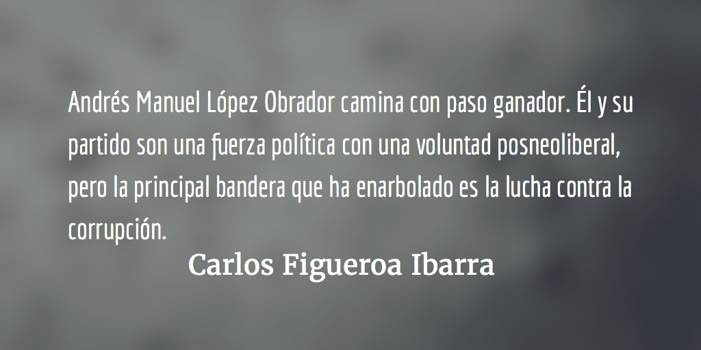 López Obrador, con paso ganador. Carlos Figueroa Ibarra.