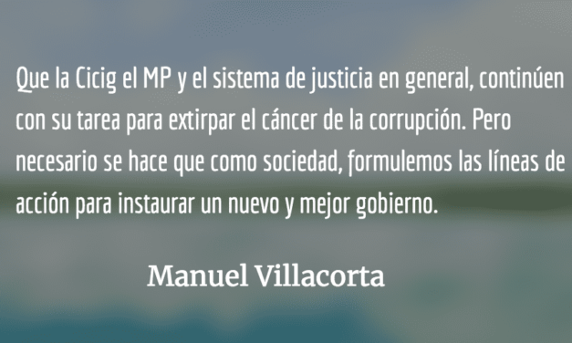MP y Cicig a lo suyo, nosotros a lo nuestro. Manuel Villacorta.