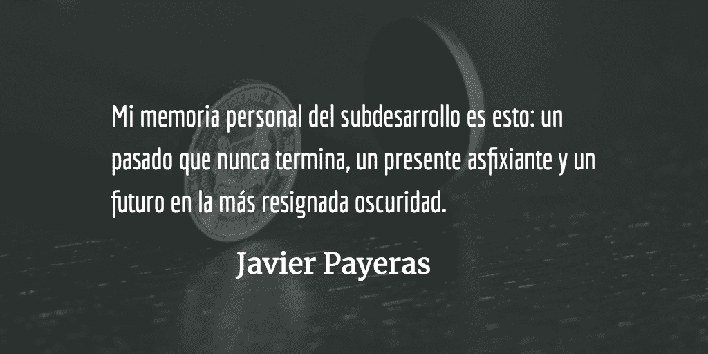 Memoria personal del subdesarrollo. Javier Payeras.
