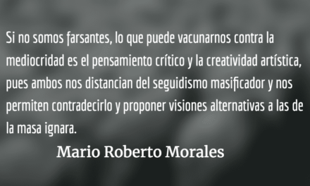 Sincero elogio de la mediocridad. Mario Roberto Morales.