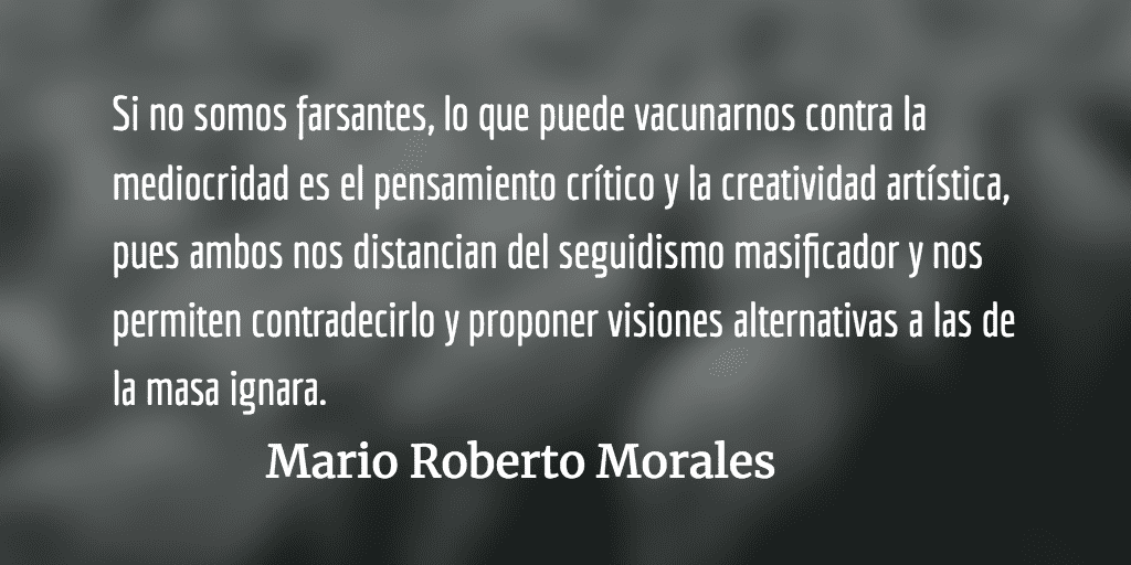 Sincero elogio de la mediocridad. Mario Roberto Morales.