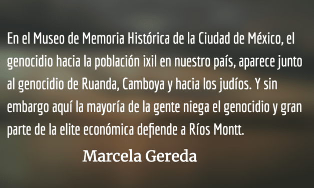 “Voltear la página” y Ríos Montt. Marcela Gereda.