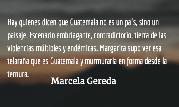 Margarita: inmensa y delicada. Marcela Gereda.
