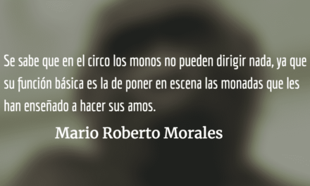 El absurdo de la democracia. Mario Roberto Morales.