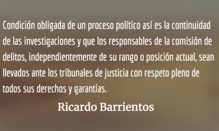 Momento para la responsabilidad sensata y madura. Ricardo Barrientos.