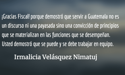 ¡Gracias Thelma Aldana! Fiscal General 2014-2018. Irmalicia Velásquez Nimatuj.
