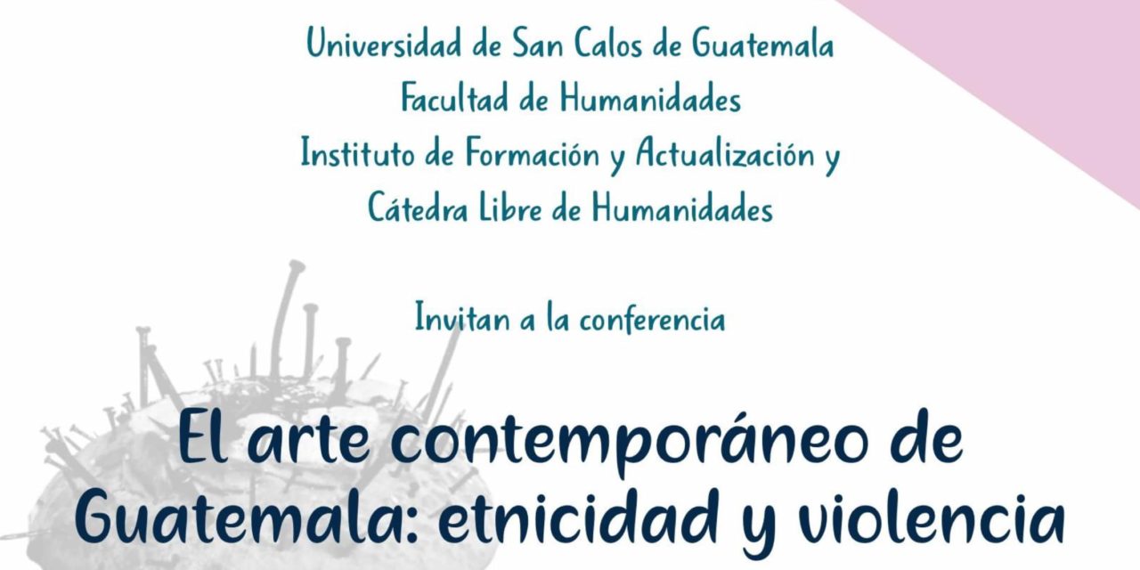 El arte comtemporáneo de Guatemala: etnicidad y violencia