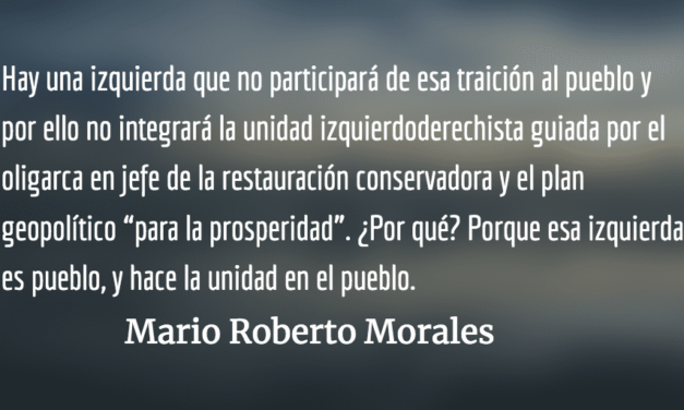 Hacer la unidad en el pueblo. Mario Roberto Morales.