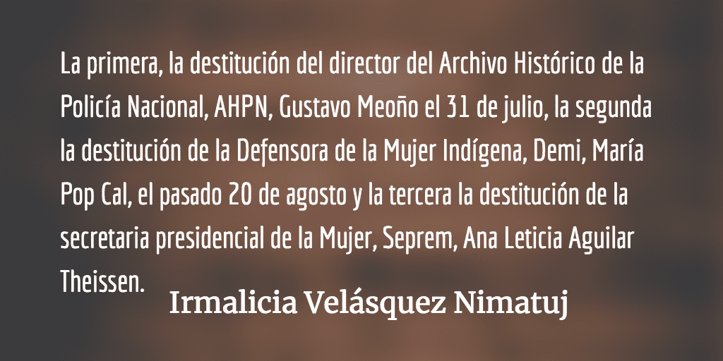 El Ejecutivo está destruyendo la precaria institucionalidad del Estado. Irmalicia Velásquez Nimatuj.