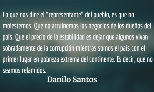 “A callar su miseria desgraciados”. Danilo Santos.