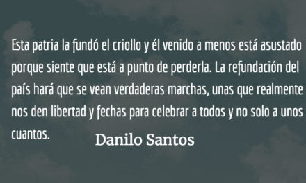 Usted y sus patrones dan miedo, pero no el suficiente… Danilo Santos